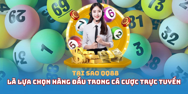 Tại sao QQ88 là lựa chọn hàng đầu trong cá cược trực tuyến?